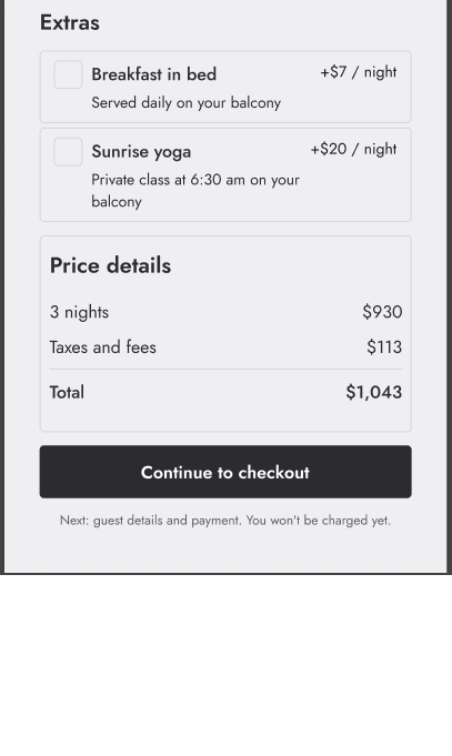 Bottom of the room sheet. Optional extras as checkboxes: breakfast in bed for 7 dollars a night and sunrise yoga for 20. Price details show 3 nights at 930 dollars, taxes and fees at 113, and a total of 1,043. A Continue to checkout button sits above the note: Next, guest details and payment. You won't be charged yet.